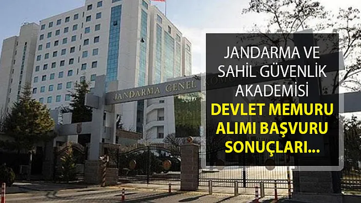 Jandarma ve Sahil Güvenlik Akademisi Devlet Memuru Alımı Başvuru Sonuçları Açıklandı!