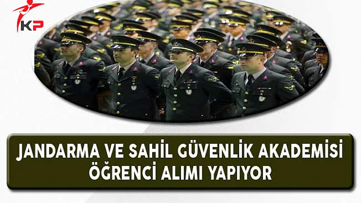 Jandarma ve Sahil Güvenlik Fakültesi Öğrenci Alım İlanı