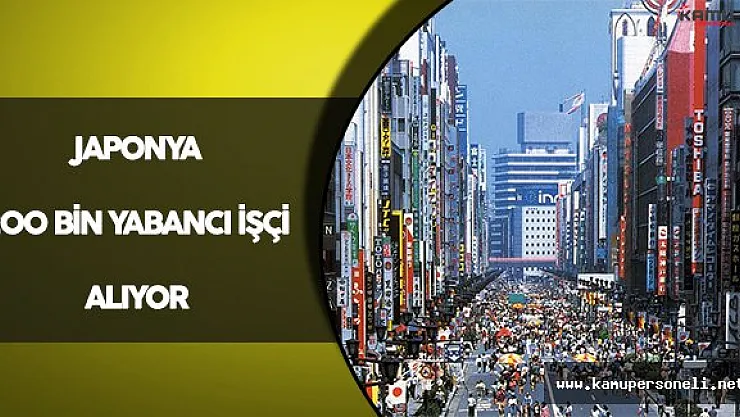 Japonya 200 Bin Yabancı İşçi Alıyor