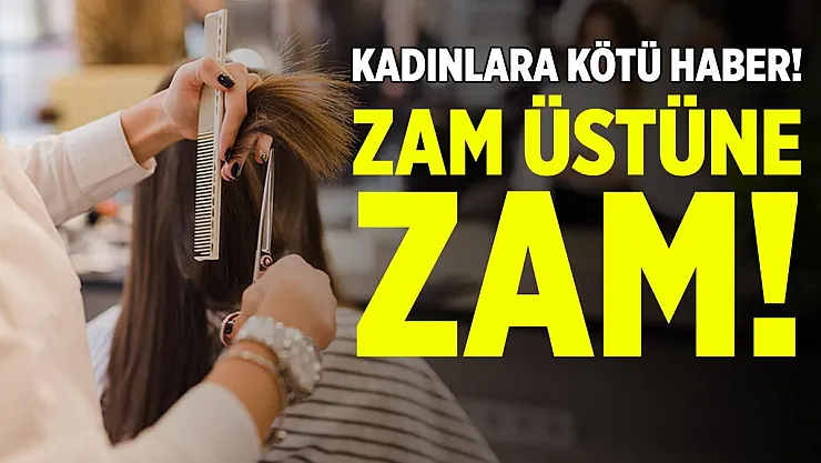 Kadınlara kötü haber! Zamlar peş peşe geliyor!