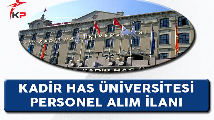 Kadir Has Üniversitesi Personel Alım İlanı