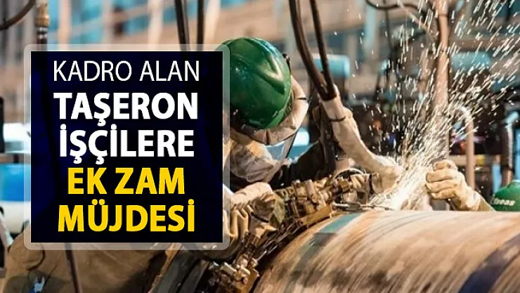 Kadro Alan Taşeron İşçilere Ne Kadar Zam Yapılacak ? İşte Ek Zam Gelişmesi