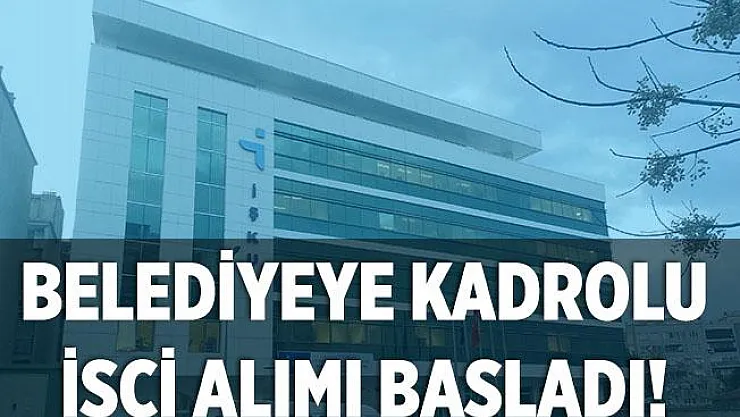 Kadrolu işçi alımları başladı! 18 yaşını tamamlayanlar başvurabilir!