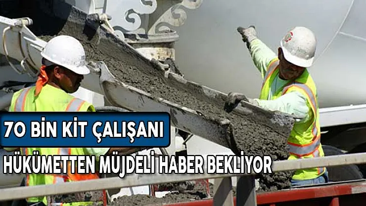 Kadroya Alınmayan 70 Bin Kit Çalışanı Hükümetten Müjdeli Bir Haber Bekliyor