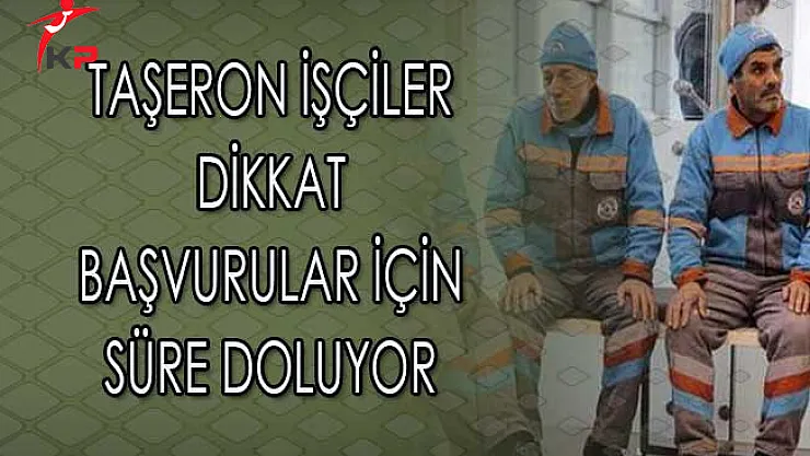Kadroya Geçiş İçin Hazırlanan Taşeron İşçiler İçin Başvuru Süreci Sona Eriyor