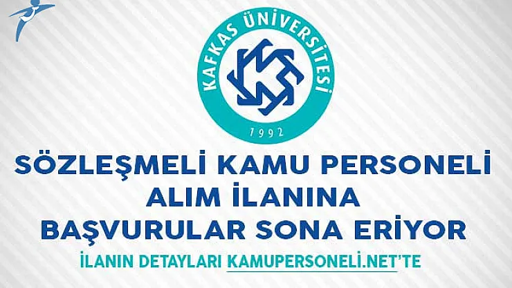Kafkas Üniversitesi Sözleşmeli Kamu Personeli Alım İlanına Başvurular Sona Eriyor