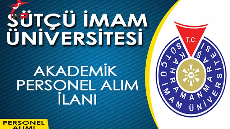 Kahramanmaraş Sütçü İmam Üniversitesi Akademik Personel Alım İlanı