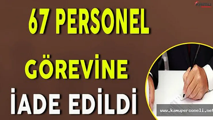 Kahramanmaraş'ta 67 Personel Görevine İade Edildi