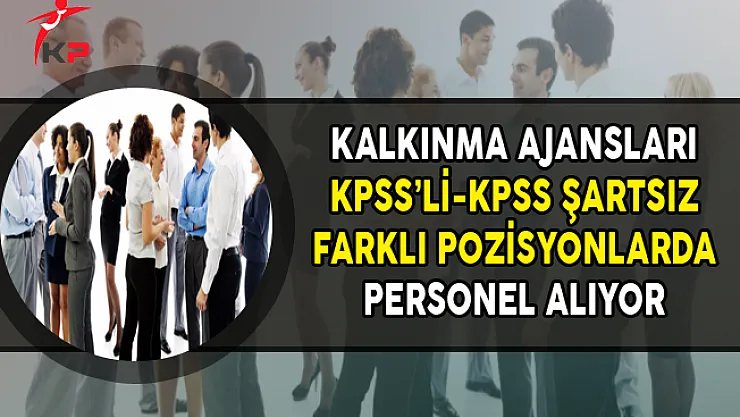 Kalkınma Ajanslarına Farklı Pozisyonlarda Personel Alımları Yapılıyor