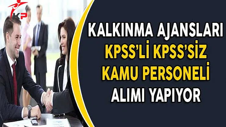 Kalkınma Ajanslarına KPSS'li ve KPSS'siz Memur Personel Alımı Yapılıyor