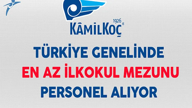 Kamil Koç Türkiye Genelinde En Az İlkokul Mezunu Personel Alıyor