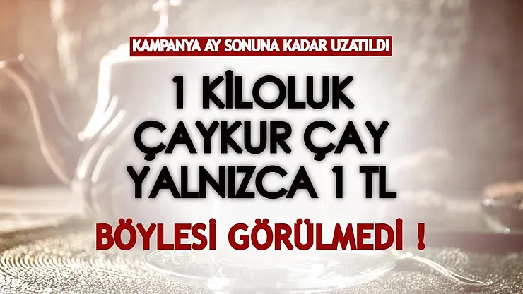 Kampanya Ocak ayı sonuna kadar uzatıldı! 1 paket Çaykur Tiryaki çayı yalnızca 1 TL'den verilecek