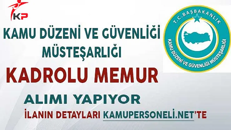 Kamu Düzeni ve Güvenliği Müsteşarlığı Kadrolu Memur Alımı Yapıyor