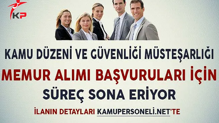 Kamu Düzeni ve Güvenliği Müsteşarlığı Memur Alımı İçin Son Günler