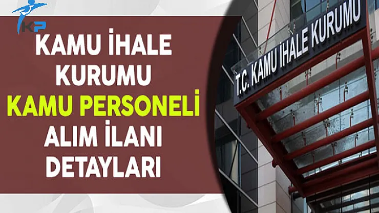 Kamu İhale Kurumu Kamu Personeli Alım İlanı Detayları