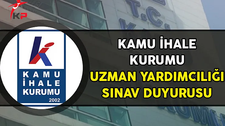 Kamu İhale Kurumu Uzman Yardımcılığı Sınav İlanı!