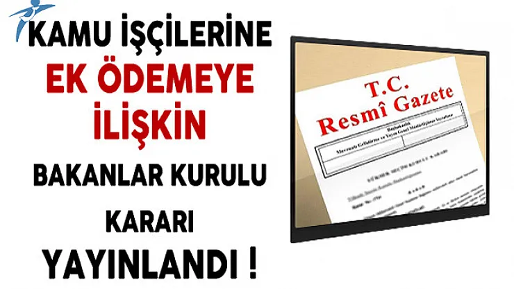 Kamu İşçilerine Ek Ödeme Yapılacak Tarih Belli Oldu