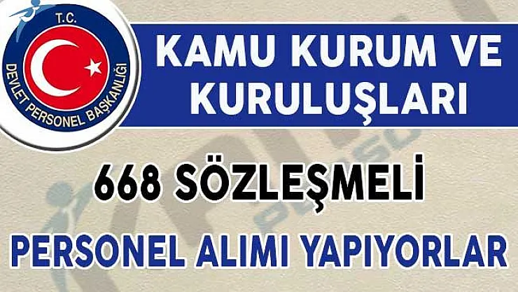 Kamu Kurum ve Kuruluşları 668 Sözleşmeli Personel Alımı Yapıyor! (En Az Lise Mezunu)