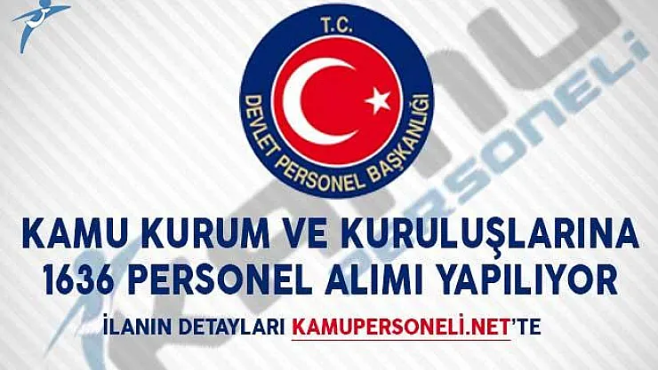 Kamu Kurum ve Kuruluşlarına 1636 Personel Alımı Yapılıyor!