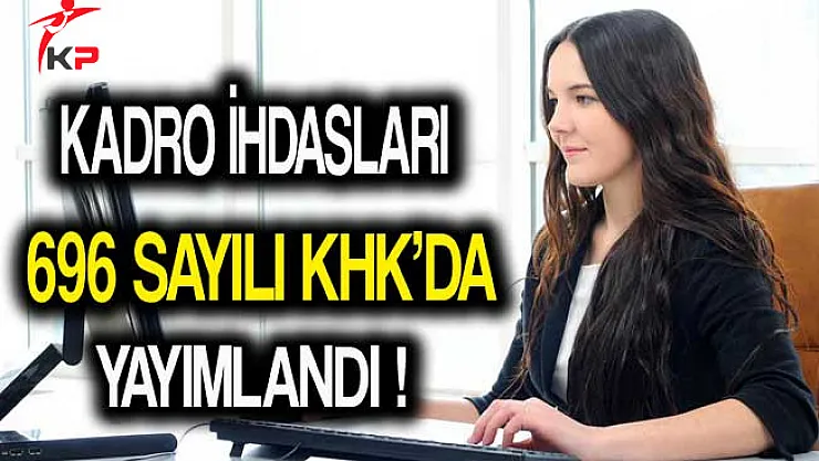 Kamu Kurum ve Kuruluşlarına Yapılan Kadro İhdasları Resmi Gazete'de Yayımlandı