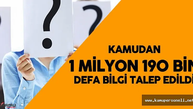 Kamu Kurum ve Kuruluşlarından 1 milyon 190 bin 325 Kez Bilgi Talep Edildi