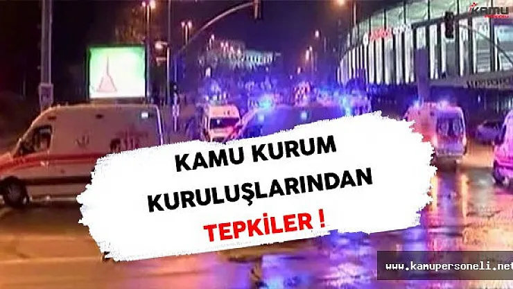 Kamu Kurum ve Kuruluşlarından İstanbul Terör Saldırısına Tepkiler