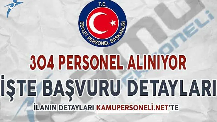 Kamu Kurumlarına 304 Personel Alımı Yapılıyor ! İşte Başvuru Detayları