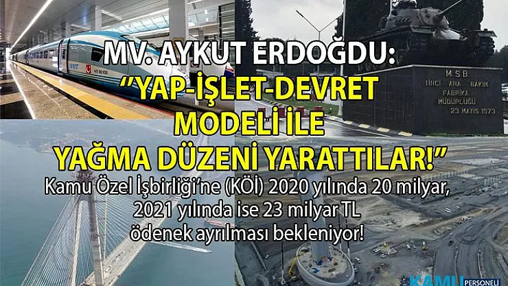 Kamu Özel İşbirliği'ne (KÖİ) 2020 yılında 20 milyar, 2021 yılında ise 23 milyar TL ödenek ayrılması bekleniyor!