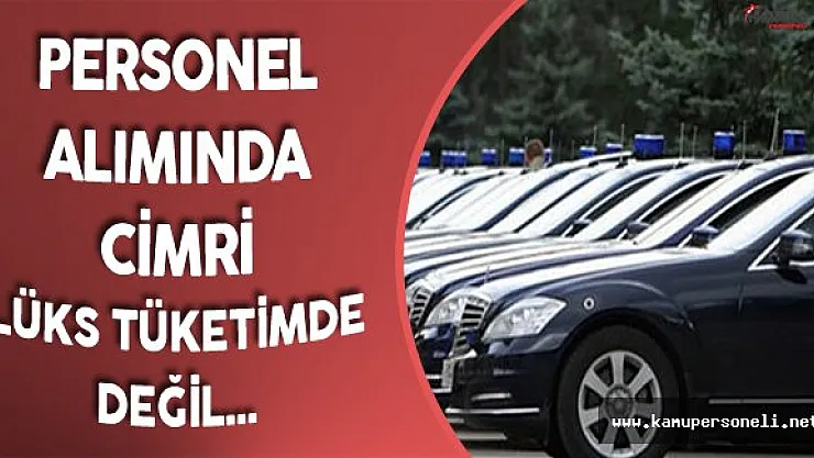 Kamu Personel Alımı Yaparken Cimri ! Araç Alırken Bonkör