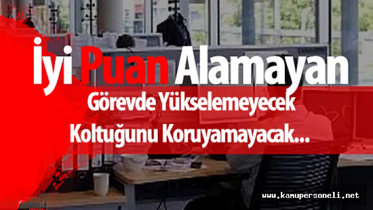 Kamu Personeli için Puanla Yükselme Modeli Çalışmaları Başladı ( İyi Puan Alamayan Yükselemeyecek! )