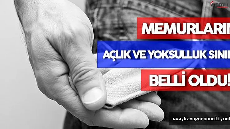 Kamu Personellerinin Açlık ve Yoksulluk Sınırı Belli Oldu