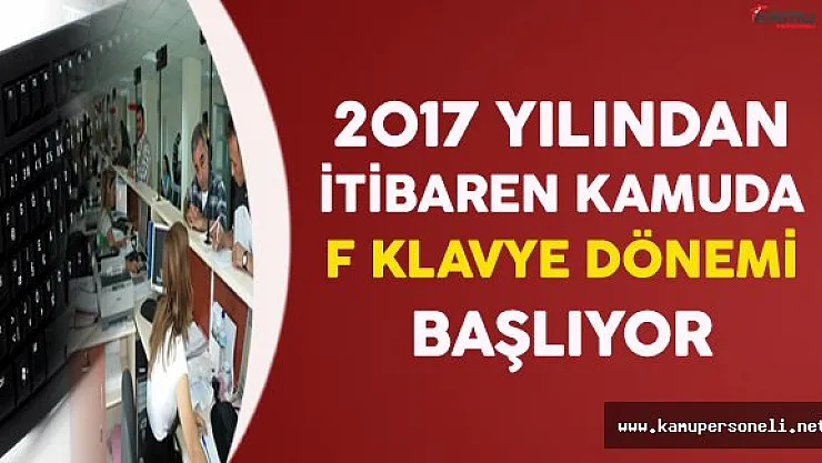 Kamuda 2017 Yılından İtibaren  'F Klavye' Dönemi Başlıyor