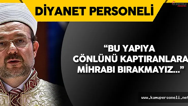 Kamuda FETÖ Temizliği ile İlgili Diyanet İşleri Başkanı'ndan Yeni Açıklamalar