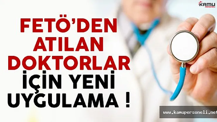 Kamuda FETÖ'den Atılan Doktorlar İçin Yeni Uygulama