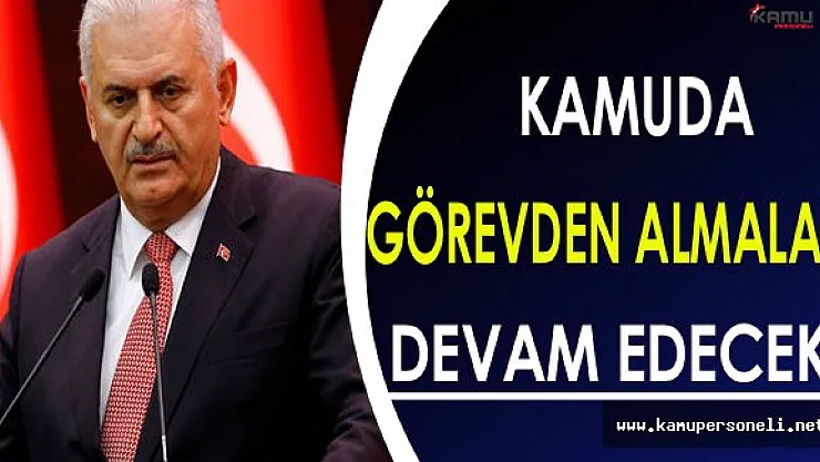 Kamu'da Görevden Almalar Devam Edecek !