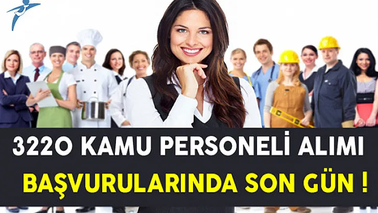 Kamuya 3 Bin 220 Kamu Personeli Alımında Son Gün !