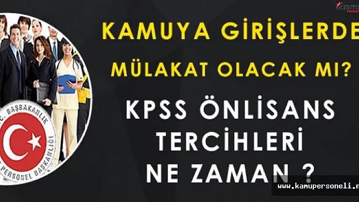 Kamuya Girişlerde Mülakat Olacak Mı? Önlisans Tercihleri Ne Zaman Yapılacak?