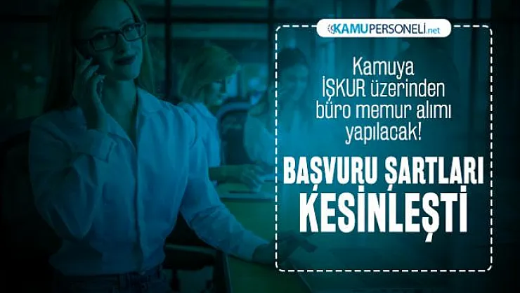 Kamuya İŞKUR üzerinden büro memur alımı yapılacak! İŞKUR başvuru şartları kesinleşti