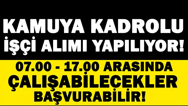 Kamuya kadrolu temizlik ve güvenlik görevlisi alınacak! 07.00 – 17.00 arasında çalışabilecekler başvurabilir!