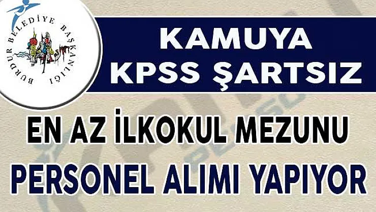 Kamuya KPSS Şartsız 29 Personel Alımı Yapılıyor ( İtfaiye Eri, Güvenlik Görevlisi ve Diğer Pozisyonlar)