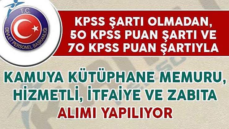 Kamuya Kütüphane Memuru, Hizmetli, İtfaiye Eri ve Zabıta Alımı Yapılıyor