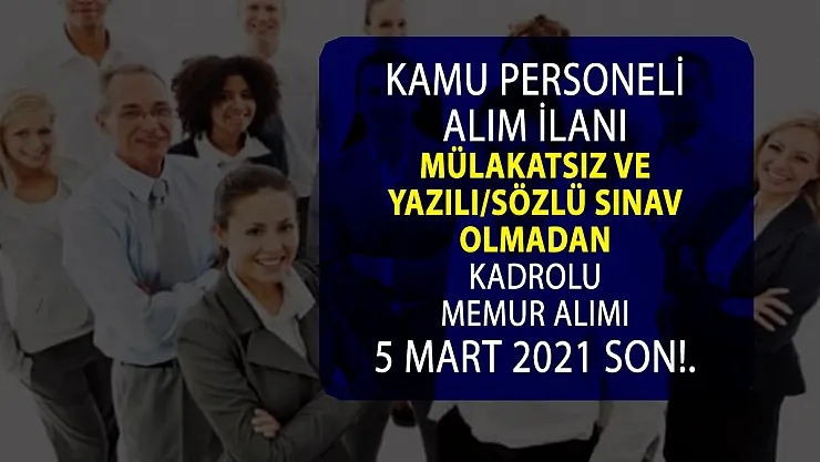 Mülakatsız ve sınavsız kamuya KPSS şartlı personel alımı yapılacak! Başvurular 5 Mart 2021'de sona eriyor!