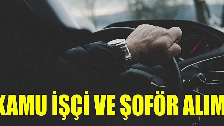 Kamuya şoför, işçi ve çöp toplama personeli alımı başladı!