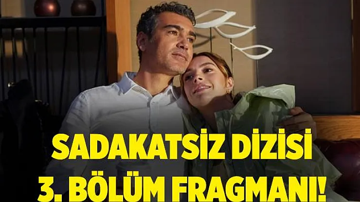 Kanal D Sadakatsiz 2. bölüm izle! Sadakatsiz 3. bölüm fragmanı! Sadakatsiz 3. bölüm fragmanı yayınlandı mı?