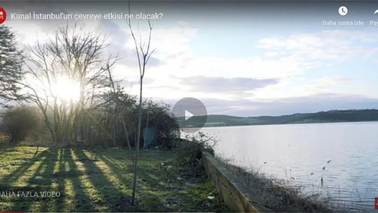 Kanal İstanbul Projesi enine boyuna değerlendirildi! Kanal İstanbul'un çevreye etkileri nelerdir?