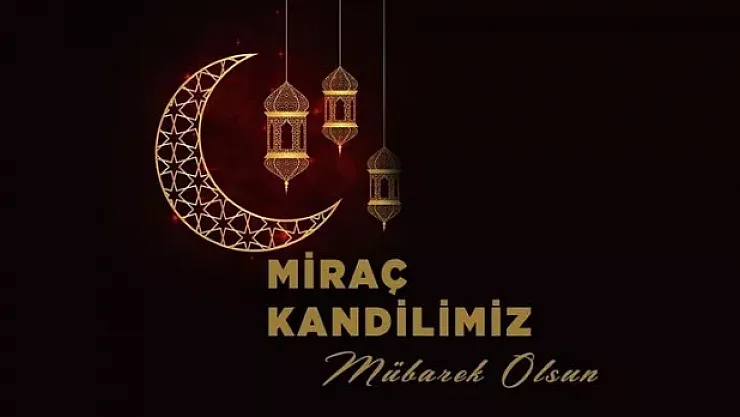 Kandil mesajları Miraç kandili mesajları 2022! Resimli, ayetli, dualı en anlamlı Miraç kandili mesajları ve kandiliniz mübarek olsun mesajları
