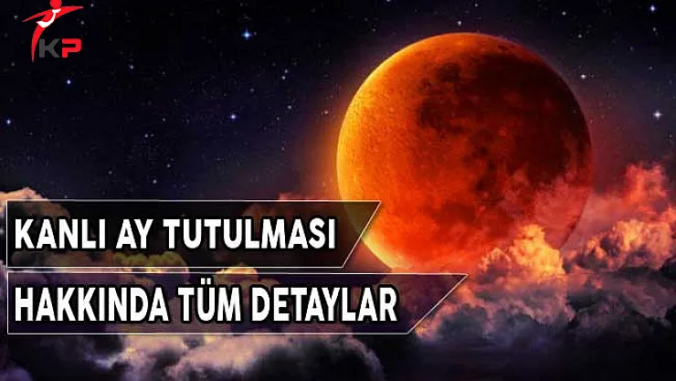 Kanlı Ay Tutulması Hakkında Tüm Detaylar