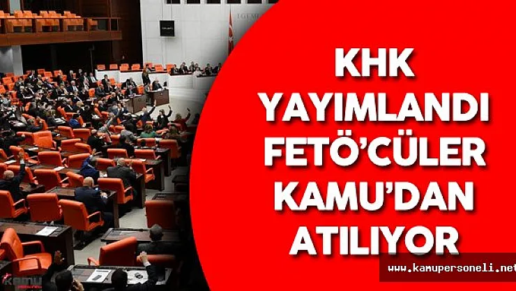 Kanun Hükmünde Kararname Yayımlandı ! O Kişiler Memurluktan Atılacaklar