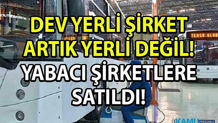 KAP-Sabancı Temsa yabancı şirketlere satıldı!