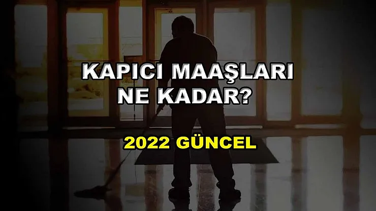 Kapıcı Maaşları Ne Kadar? 2022 Güncel